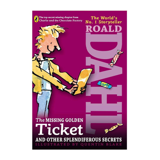 Book cover for Roald Dahl: The Missing Golden Ticket and Other Splendiferous Secrets by Roald Dahl
