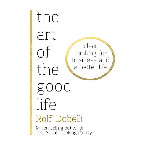 Book cover for The Art of Good Life by Rolf Dobelli