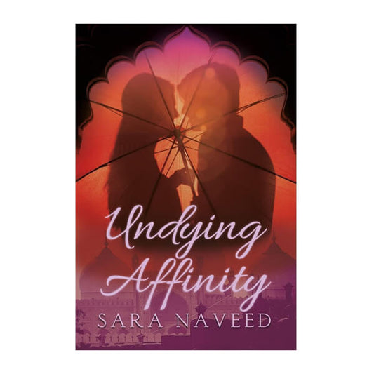 Book cover for Undying Affinity by Sara Naveed
