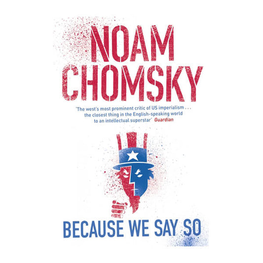 Book cover for Because We Say So by Noam Chomsky