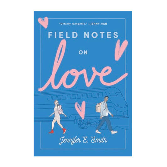 Book cover for Field notes on love by Jennifer E. Smith