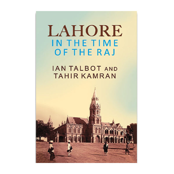 Book cover for Lahore in the Time of Raj by Ian Talbot
