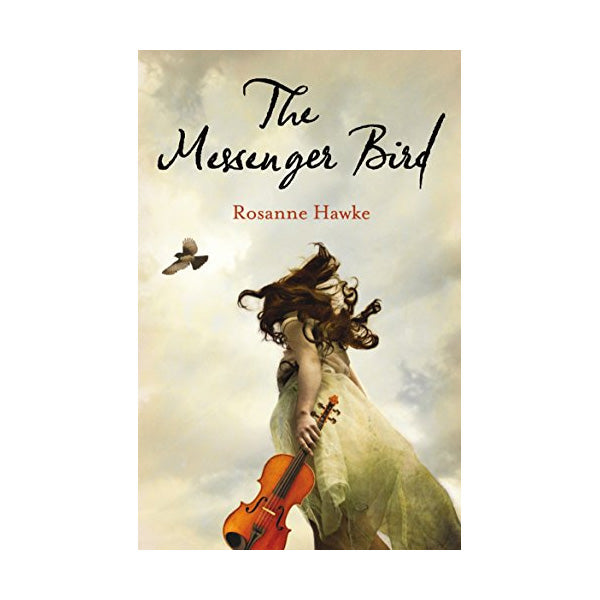 Book cover for The Messenger Bird by Rosanne Hawke