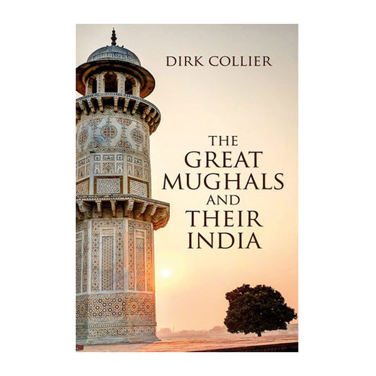 Book cover for The great mughal and their india by Dirk Collier