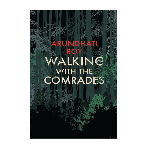 Book cover for Walking with the comrades by Arundhati Roy