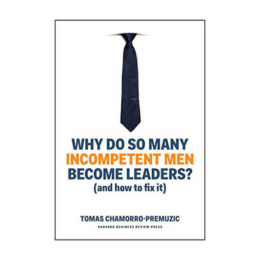 Book cover for Why Do So Many Incompetent Men Become Leader? by Tomas Chamorro-Premuzic